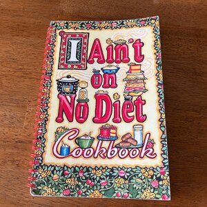 I Ain't On No Diet Cookbook